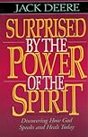 Surprised by the Power of the Spirit: Discovering How God Speaks and Heals Today