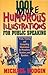 1001 More Humorous Illustrations for Public Speaking: Fresh, Timely, and Compelling Illustrations for Preachers, Teachers, and Speakers
