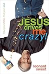 Jesus Drives Me Crazy! Jesus Drives Me Crazy!