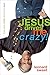 Jesus Drives Me Crazy! by Leonard Sweet