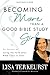 Becoming More Than a Good Bible Study Girl by Lysa  TerKeurst