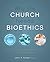 Why the Church Needs Bioeth...