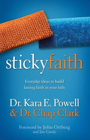 Sticky Faith: Everyday Ideas to Build Lasting Faith in Your Kids (Paperback)
