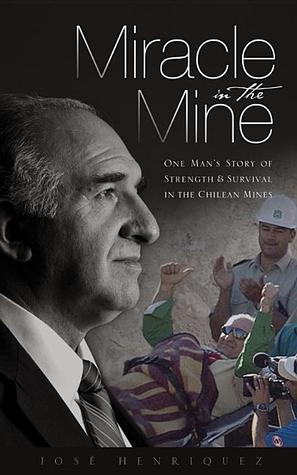 Miracle in the Mine: One Man's Story of Strength and Survival in the Chilean Mines (Hardcover)