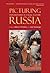 Picturing Russia by Valerie A. Kivelson