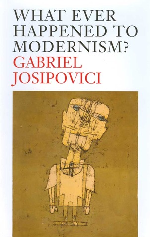What Ever Happened to Modernism? (Hardcover)