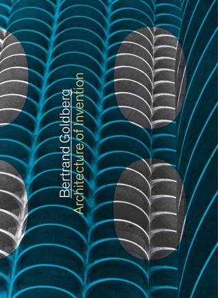 Bertrand Goldberg: Architecture of Invention (Hardcover)