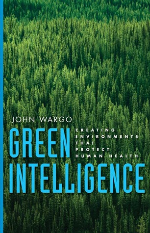 Green Intelligence: Creating Environments That Protect Human Health (Paperback)