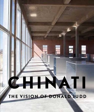 Chinati: The Vision of Donald Judd (Hardcover)