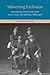 Subverting Exclusion: Transpacific Encounters with Race, Caste, and Borders, 1885-1928 (The Lamar Series in Western History)
