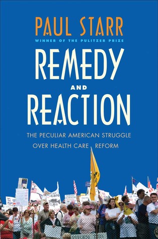 Remedy and Reaction: The Peculiar American Struggle over Health Care Reform (Hardcover)