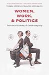 Women, Work, and Politics: The Political Economy of Gender Inequality (The Institution for Social and Policy Studies)