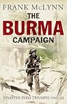 The Burma Campaign by Frank McLynn The Burma Campaign by Frank McLynn