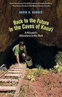 Back to the Future in the Caves of Kaua'i: A Scientist's Adventures in the Dark
