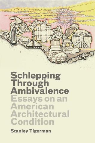 Schlepping Through Ambivalence: Essays on an American Architectural Condition (Hardcover)