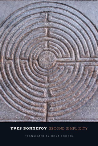 Second Simplicity: New Poetry and Prose, 1991-2011 (The Margellos World Republic of Letters) (English and French Edition)