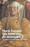 The Princess of Mantua (New Fiction Series)
