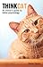 Think Cat: An Owner's Guide to Feline Psychology
