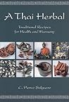 A Thai Herbal: Traditional Recipes for Health and Harmony