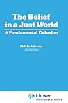The Belief in a Just World: A Fundamental Delusion (Critical Issues in Social Justice)