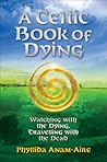 A Celtic Book of Dying: Watching with the Dying, Travelling with the Dead