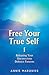 Free Your True Self 1: Releasing Your Unconcious Defence Patterns