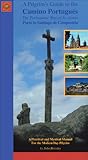 A Pilgrim's Guide to the Camino Portugues: The Portuguese Way of St. James Porto to Santiago de Compostela