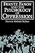 Frantz Fanon and the Psychology of Oppression (Path in Psychology)