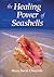 The Healing Power of Seashells: Gifts of the Sea