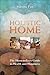 Holistic Home: The Homemaker's Guide to Health and Happiness