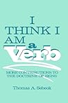 I Think I Am a Verb: More Contributions to the Doctrine of Signs (Topics in Contemporary Semiotics) I Think I Am a Verb: More Contributions to the Doctrine of Signs (Topics in Contemporary Semiotics)