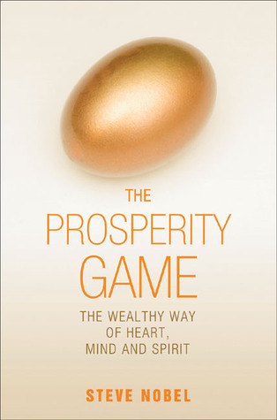 The Prosperity Game: The Wealthy Way of Heart, Mind, and Spirit (Paperback)