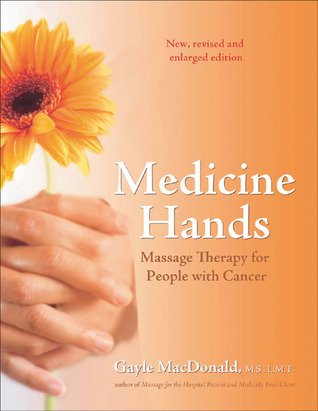 Medicine Hands: Massage Therapy for People with Cancer (Paperback)