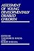 Assessment of Young Developmentally Disabled Children by Robert Sheehan