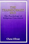 The Transformed Self: The Psychology of Religious Conversion (Emotions, Personality, and Psychotherapy)