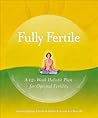Fully Fertile: A 12-Week Holistic Plan for Optimal Fertility