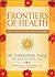 Frontiers of Health: How to Heal the Whole Person