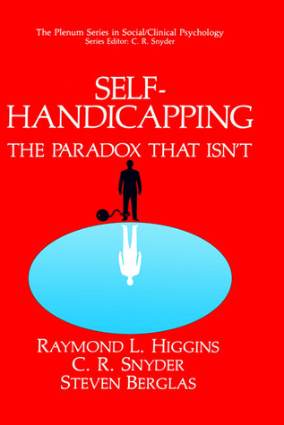 Self-Handicapping: The Paradox That Isn’t (Hardcover)
