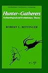 Hunter-Gatherers: Archaeological and Evolutionary Theory (Interdisciplinary Contributions to Archaeology)