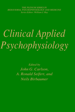 Clinical Applied Psychophysiology: Sponsored by Association for Applied Psychophysiology and Biofeedback (The Springer Series in Behavioral Psychophysiology and Medicine)