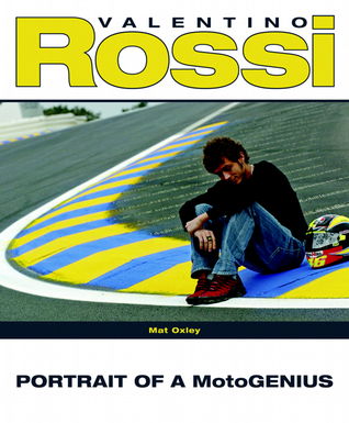 Valentino Rossi: Portrait of a Motogenius (Hardcover)