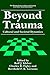 Beyond Trauma: Cultural and Societal Dynamics (Springer Series on Stress and Coping)