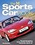 The Sports Car Book: The Essential Guide to Buying, Owning, Enjoying and Maintaining a Sports Car