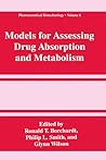 Models for Assessing Drug Absorption and Metabolism (Pharmaceutical Biotechnology, 8) Models for Assessing Drug Absorption and Metabolism (Pharmaceutical Biotechnology, 8)