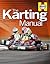 The Karting Manual: The Complete Beginner's Guide to Competitive Kart Racing