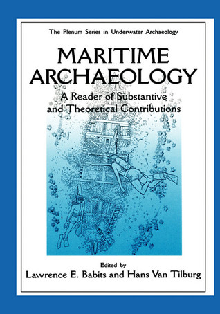 Maritime Archaeology: A Reader of Substantive and Theoretical Contributions (The Springer Series in Underwater Archaeology)
