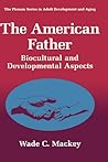 The American Father: Biocultural and Developmental Aspects (The Springer Series in Adult Development and Aging)