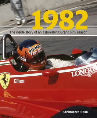 1982: The Inside Story of the Sensational Grand Prix Season (Hardcover)