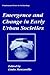 Emergence and Change in Early Urban Societies (Fundamental Issues in Archaeology)