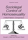 Sociolegal Control of Homosexuality: A Multi-Nation Comparison (Perspectives in Sexuality) Sociolegal Control of Homosexuality: A Multi-Nation Comparison (Perspectives in Sexuality)